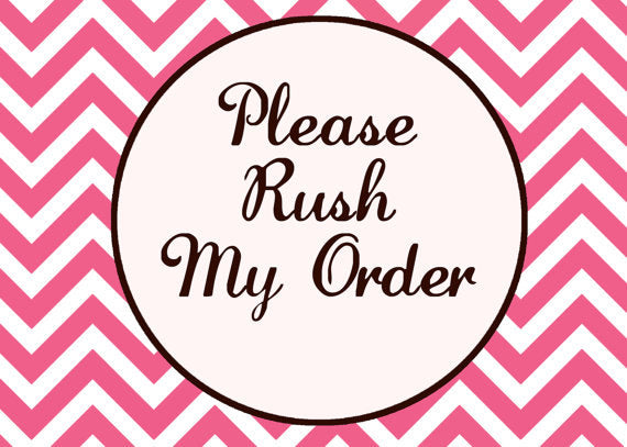 RUSH MY ORDER