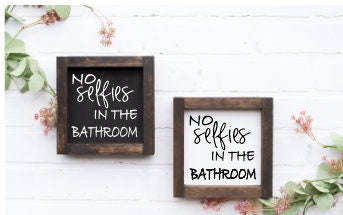 No selfies in the bathroom/ wooden sign/ bathroom sign/ funny sign/ housewarming decor/modern farmhouse sign/ mini sign/ bathroom sign